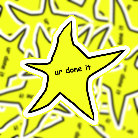 "ur done it" Sticker